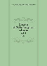 Lincoln at Gettysburg : an address. ed.1