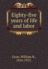 Eighty-five years of life and labor.