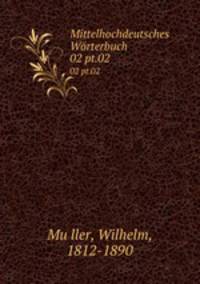 Mittelhochdeutsches Wrterbuch. 02 pt.02