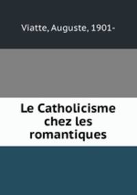 Le Catholicisme chez les romantiques