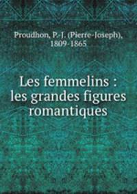 Les femmelins : les grandes figures romantiques