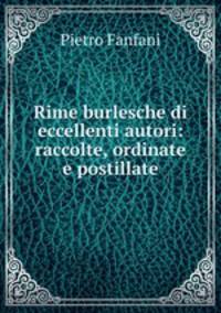 Rime burlesche di eccellenti autori: raccolte, ordinate e postillate