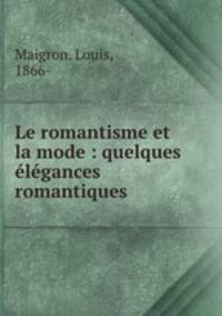 Le romantisme et la mode : quelques lgances romantiques