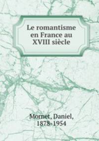 Le romantisme en France au XVIII sicle