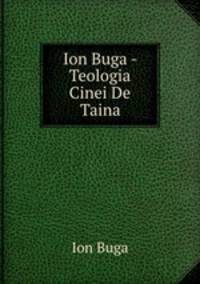 Ion Buga - Teologia Cinei De Taina