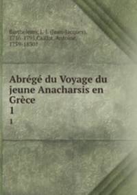 Abrg du Voyage du jeune Anacharsis en Grce. 1