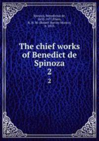 The chief works of Benedict de Spinoza. 2