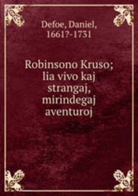 Robinsono Kruso; lia vivo kaj strangaj, mirindegaj aventuroj