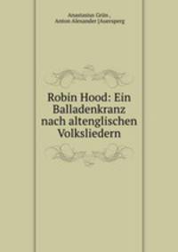 Robin Hood. Ein Balladenkranz nach altenglischen Volksliedern