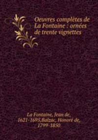 Oeuvres compltes de La Fontaine : ornes de trente vignettes
