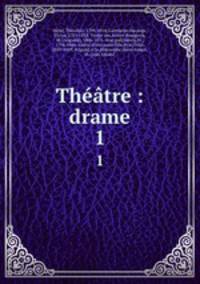 Thtre : drame. 1