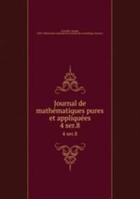 Journal de mathmatiques pures et appliques. 4 ser.8