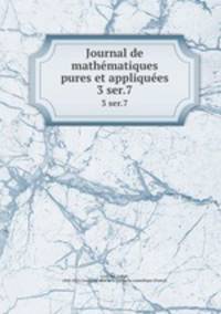 Journal de mathmatiques pures et appliques. 3 ser.7