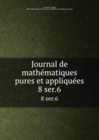 Journal de mathmatiques pures et appliques. 8 ser.6