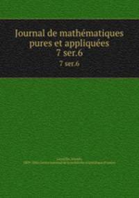 Journal de mathmatiques pures et appliques. 7 ser.6