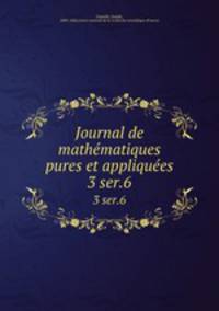 Journal de mathmatiques pures et appliques. 3 ser.6