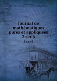 Journal de mathmatiques pures et appliques. 2 ser.6