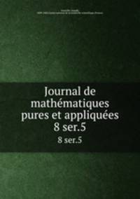 Journal de mathmatiques pures et appliques. 8 ser.5