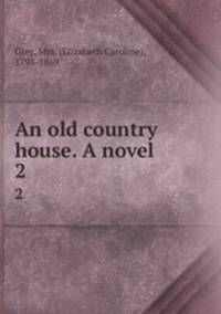 An old country house. A novel. 2