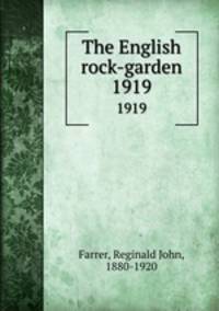 The English rock-garden. 1919