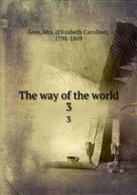 The way of the world. 3