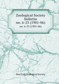 Zoological Society bulletin. no. 6-23 (1901-06)