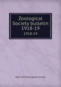 Zoological Society bulletin. 1918-19