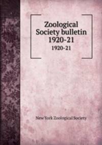 Zoological Society bulletin. 1920-21