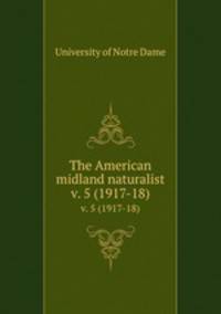 The American midland naturalist. v. 5 (1917-18)