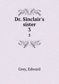 Dr. Sinclair`s sister. 3