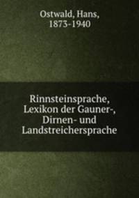 Rinnsteinsprache. Lexikon der Gauner-, Dirnen- und Landstreichersprache