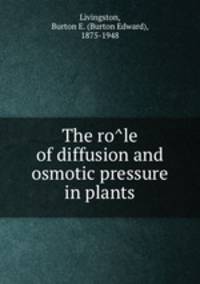 The role of diffusion and osmotic pressure in plants