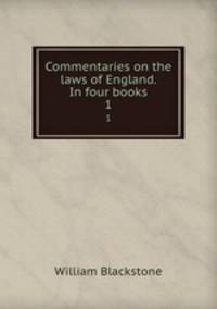 Commentaries on the laws of England. In four books. 1