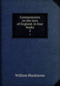 Commentaries on the laws of England. In four books. 2