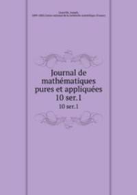 Journal de mathmatiques pures et appliques. 10 ser.1