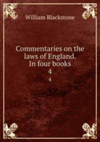 Commentaries on the laws of England. In four books. 4