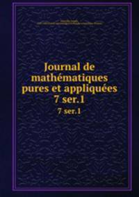 Journal de mathmatiques pures et appliques. 7 ser.1