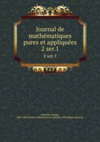 Journal de mathmatiques pures et appliques. 2 ser.1