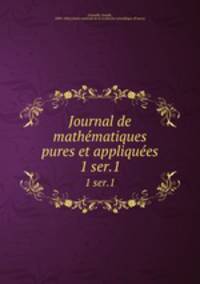 Journal de mathmatiques pures et appliques. 1 ser.1