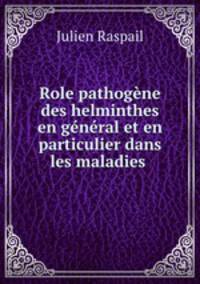 Role pathogne des helminthes en gnral et en particulier dans les maladies .