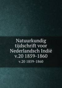 Natuurkundig tijdschrift voor Nederlandsch Indi. v.20 1859-1860