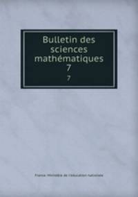 Bulletin des sciences mathmatiques. 7