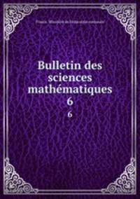 Bulletin des sciences mathmatiques. 6