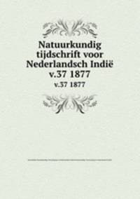 Natuurkundig tijdschrift voor Nederlandsch Indi. v.37 1877