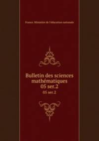 Bulletin des sciences mathmatiques. 05 ser.2