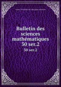 Bulletin des sciences mathmatiques. 30 ser.2
