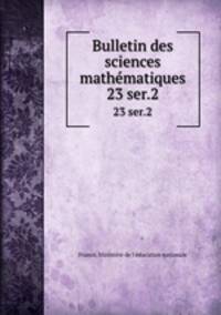 Bulletin des sciences mathmatiques. 23 ser.2