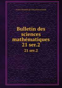 Bulletin des sciences mathmatiques. 21 ser.2