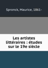 Les artistes littraires : tudes sur le 19e sicle