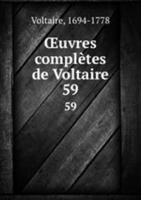 uvres compltes de Voltaire. 59